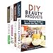 Natural Homemade Beauty Regimen Box Set (4 in 1): Easy and Organic DIY Recipes for a Beautiful You! (DIY Homemade Beauty Products)