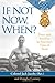 If Not Now, When?: Duty and Sacrifice in America's Time of Need by Colonel Jack Jacobs, Douglas Century