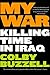 My War: Killing Time in Iraq by Colby Buzzell