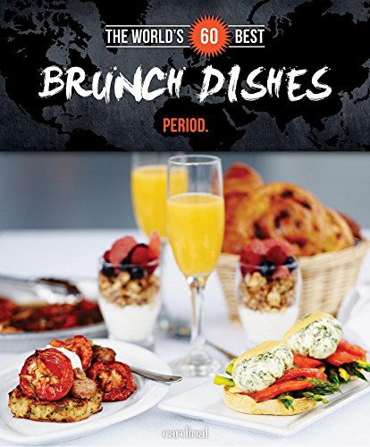 World's 60 Best Brunch Dishes... Period. (The World's 60 Best Collection) by Veronique Paradis