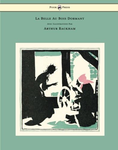 La Belle Au Bois Dormant - Avec Illustrations Par Arthur Rackham (French Edition)