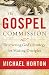 The Gospel Commission: Recovering God'S Strategy For Making Disciples by Michael Horton
