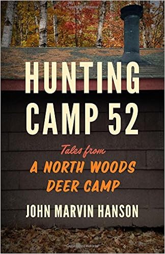 Hunting Camp 52 Tales From A North Woods Deer Camp John - 