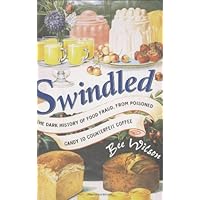 Swindled: The Dark History of Food Fraud, from Poisoned Candy to Counterfeit Coffee
