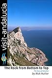 The Rock from Bottom to Top: The story of Gibraltar (Visit Andalucia Book 4) by Nick Nutter