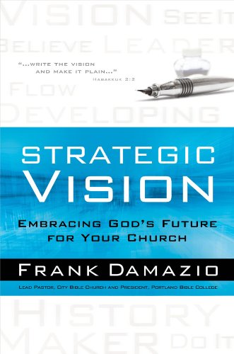 Strategic Vision: Embracing God's Future for Your Church