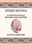 SPIDER WOMAN - The Story of Navajo Weavers and Chanters by 