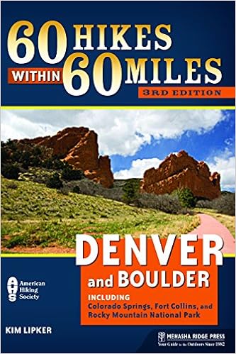 60 Hikes within 60 Miles Denver and BoulderIncluding Colorado Springs Fort Collins and Rocky Mountain National Park