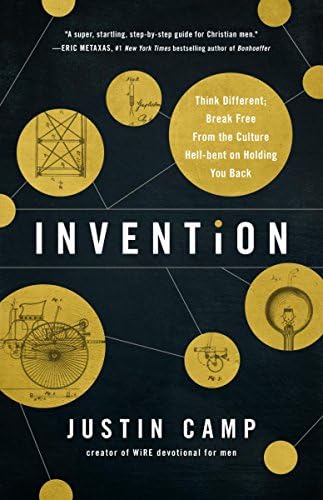 Invention: Think Different; Break Free From the Culture Hell-bent on Holding You Back