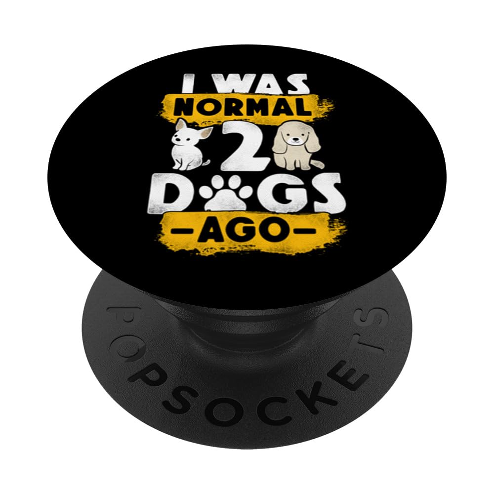 I Was Normal 2 Dogs Ago Funny Dog PopSockets Swappable PopGrip