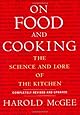 On Food and Cooking: The Science and Lore of the Kitchen