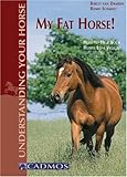 My Fat Horse!: How to Help Your Horse Lose Weight (Understanding Your Horse) by 