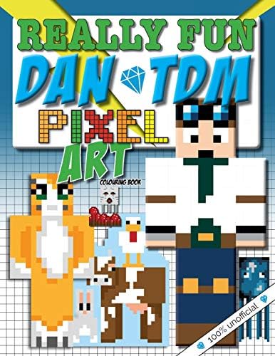 Really Fun Dan TDM Pixel Art Colouring Book: 100% Unofficial. Cool Kids Colour-By-Numbers For YouTubers & Minecraft Fans