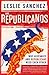 Los Republicanos: Why Hispanics and Republicans Need Each Other - Book by Leslie Sanchez