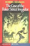 Front cover for the book The Case of the Baker Street Irregular (An Aladdin Book) by Robert Newman