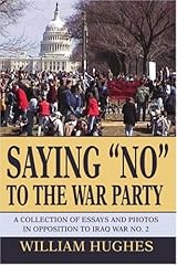 Saying "No" to the War Party: A Collection of Essays and Photos in Opposition to Iraq War No. 2 Paperback