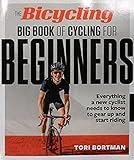 The Bicycling Big Book of Cycling for Beginners: Everything a new cyclist needs to know to gear up a by 