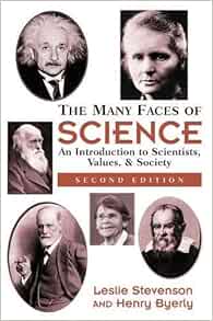 Amazon Com The Many Faces Of Science An Introduction To Scientists Values And Society Byerly Henry Stevenson Leslie Stevenson Leslie Books