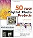 50 Fast Digital Photo Projects by Gregory Georges, Lauren Georges