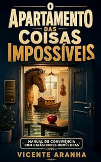 Livro O Apartamento das Coisas Impossíveis : Manual de Convivência com Catástrofes Domésticas