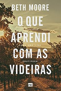 Livro O que aprendi com as videiras: O caminho para uma vida frutífera