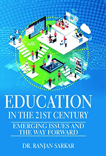 EDUCATION IN THE 21ST CENTURY: EMERGING ISSUES AND THE WAY FORWARD