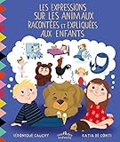 Les expressions sur les animaux racontées et expliquées aux enfants by