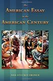 Ned Stuckey-French, "The American Essay in the American Century" (U Missouri Press, 2011)