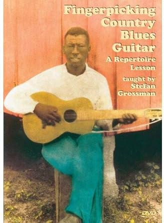 Amazon Com Fingerpicking Country Blues Guitar A Repertoire Lesson Stefan Grossman Stefan Grossman Movies Tv