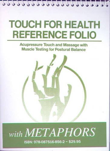TOUCH FOR HEALTH Reference Pocket Folio with Chinese 5 Element Metaphors: Acupressure Touch and Massage with Muscle Testing for Postural Balance