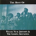 The Best Of Willie Neal Johnson & The Gospel Keynotes