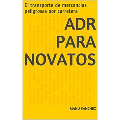 ADR para novatos: El transporte de mercancías peligrosas por carretera ADR para novatos: El transporte de mercancías peligrosas por carretera