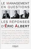 Le management en questions : Les réponses d'Eric Albert by 