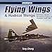 Flying Wings & Radical Things: Northrop's Secret Aerospace Projects & Concepts 1939-1994 by Tony Chong
