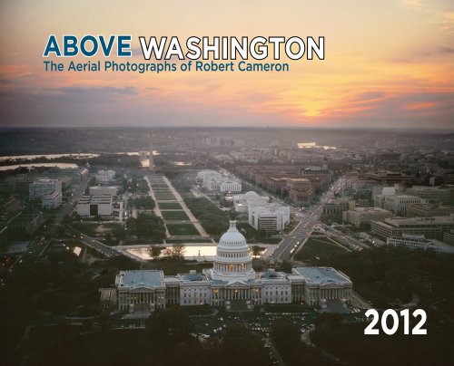 2012 Above Washington DC Wall Calendar (Above Series) by Robert Cameron