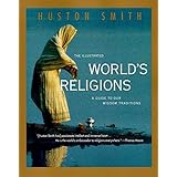 The Illustrated World's Religions: A Guide to Our Wisdom Traditions