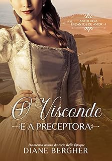 Livro O Visconde e a Preceptora (Encantos de Amor Livro 4)