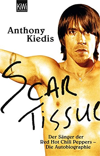 Scar Tissue Der Sanger Der Red Hot Chili Peppers Die Autobiographie Anthony Kiedis Pdf Restparolsa