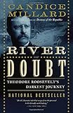 The River of Doubt: Theodore Roosevelt's Darkest Journey