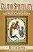 Creation Spirituality: Liberating Gifts for the Peoples of the Earth by