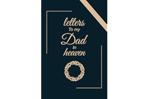 Letters to my dad in heaven:: grief journal for loss of dad,for young kids, teens, adult children, men, women healing from the Loss of dad: remembrance notebook gift: sympathy gift: father's day gift