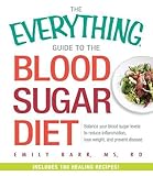 The Everything Guide To The Blood Sugar Diet: Balance Your Blood Sugar Levels to Reduce Inflammation by Emily Barr