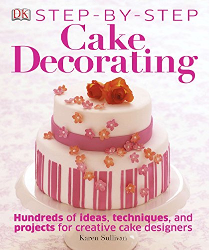 Step-by-Step Cake Decorating by Karen Sullivan