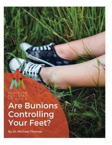 Are Bunions Controlling Your Feet?: An Anderson Podiatry Center book