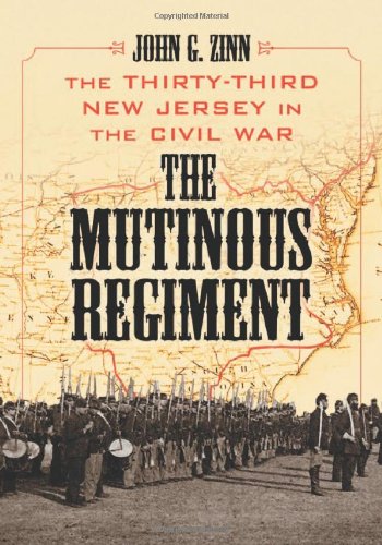 The Mutinous Regiment: The Thirty-Third New Jersey in the Civil War