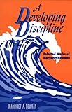 A Developing Discipline : Selected Works of Margaret Newman, Newman, Margaret A., 088737638X