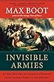 Invisible Armies: An Epic History of Guerrilla Warfare from Ancient Times to the Present