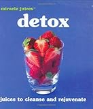 Image de Miracle JuicesT: Detox: Juices to Cleanse and Rejuvinate