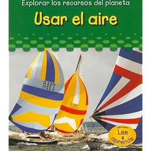 Usar el aire (Explorar los recuros del planeta) (Spanish Edition)