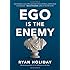 Ego Is the Enemy